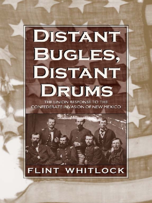 Title details for Distant Bugles, Distant Drums by Flint Whitlock - Available